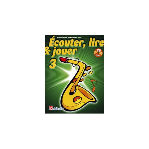 Saxophone Learning Book "Écouter, Lire et Jouer" (Alto, Baritone) - De Haske, Volume 3 + CD (French)