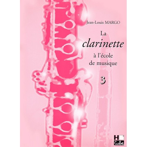 Clarinet Learning Book "La Clarinette à L'école de Musique" - J.L. Margo, Volume 3 + CD (French)